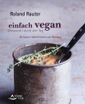 Cover-Bild zum Titel 'Einfach vegan - Genussvoll durch den Tag' von 'Roland Rauter'