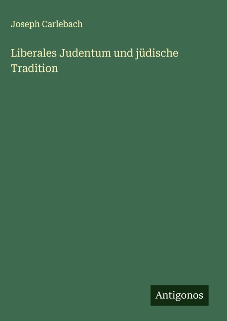 Liberales Judentum und jüdische Tradition - Joseph Carlebach