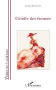 Cover-Bild zum Titel 'L'étoffe des femmes' von 'Jacques Mondoloni'
