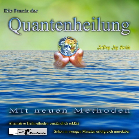 Die Praxis der Quantenheilung - Jeffrey Jey Bartle