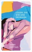 Cover-Bild zum Titel 'Lügen, die wir uns erzählen' von 'Anne Freytag'