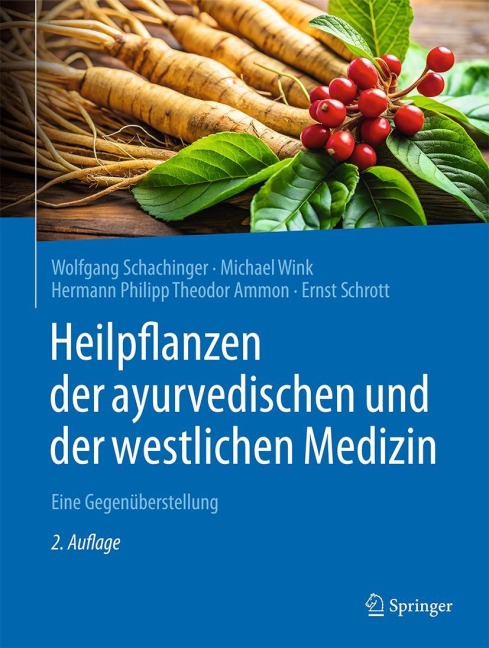 Heilpflanzen der ayurvedischen und der westlichen Medizin - Wolfgang Schachinger, Michael Wink, Ernst Schrott, Hermann Philipp Theodor Ammon