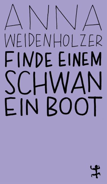 Finde einem Schwan ein Boot - Anna Weidenholzer