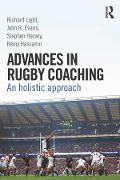 Cover-Bild zum Titel 'Advances in Rugby Coaching' von 'Richard Light, Rémy Hassanin, Stephen Harvey, John R. Evans'