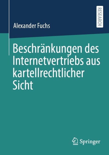 Beschränkungen des Internetvertriebs aus kartellrechtlicher Sicht - Alexander Fuchs