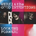 Looking Forward - Werki And The Good Intentions
