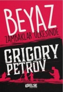 Cover-Bild zum Titel 'Beyaz Zambaklar Ülkesinde' von 'Grigoriy Petrov'
