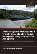 Cover-Bild zum Titel 'Alternatywne rozwi¿zania w zakresie efektywno¿ci energetycznej dla ¿odzi w Amazonii' von 'Suzane Cruz de Aquino'