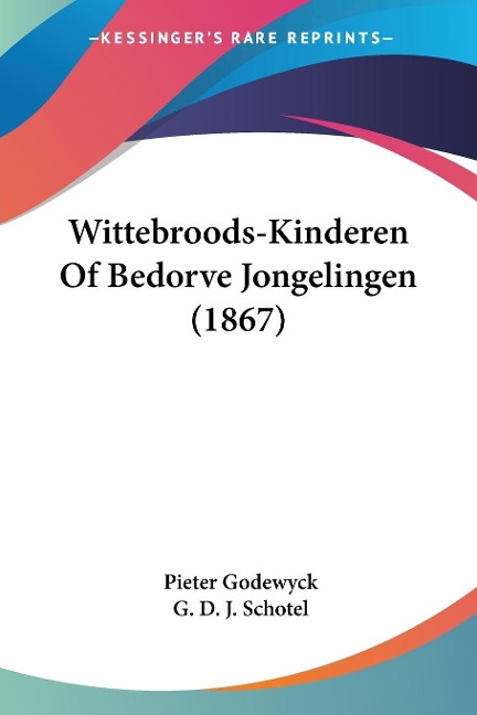 Wittebroods-Kinderen Of Bedorve Jongelingen (1867) - Pieter Godewyck, G. D. J. Schotel