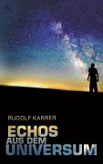 Cover-Bild zum Titel 'Echos aus dem Universum' von 'Rudolf Karrer'