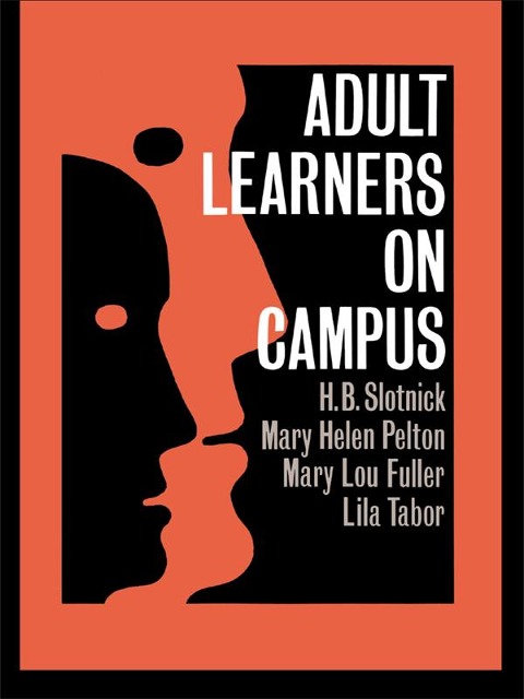 Adult Learners On Campus - H. B. Slotnick, Mary Helen Pelton, Mary Lou Fuller, Lila Tabor