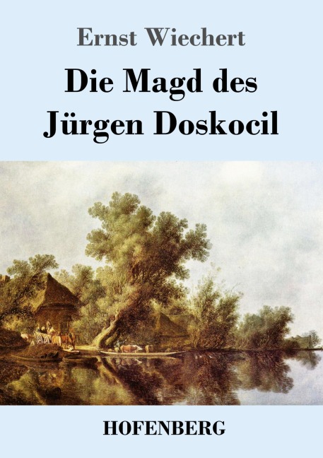 Die Magd des Jürgen Doskocil - Ernst Wiechert