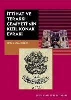 Ittihat ve Terakki Cemiyetinin Kizil Konak Evraki - Burak Arslanmirza
