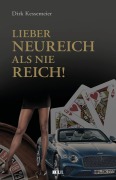 Cover-Bild zum Titel 'Lieber neureich als nie reich!' von 'Dirk Kessemeier, Christian Schommers'