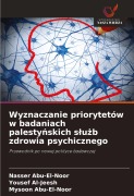 Cover-Bild zum Titel 'Wyznaczanie priorytetów w badaniach palesty¿skich s¿u¿b zdrowia psychicznego' von 'Nasser Abu-El-Noor, Yousef Al-Jeesh, Mysoon Abu-El-Noor'