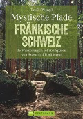Cover-Bild zum Titel 'Mystische Pfade Fränkische Schweiz' von 'Tassilo Wengel'