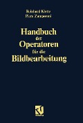 Cover-Bild zum Titel 'Handbuch der Operatoren für die Bildbearbeitung' von 'Reinhard Klette'
