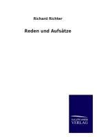Reden und Aufsätze - Richard Richter