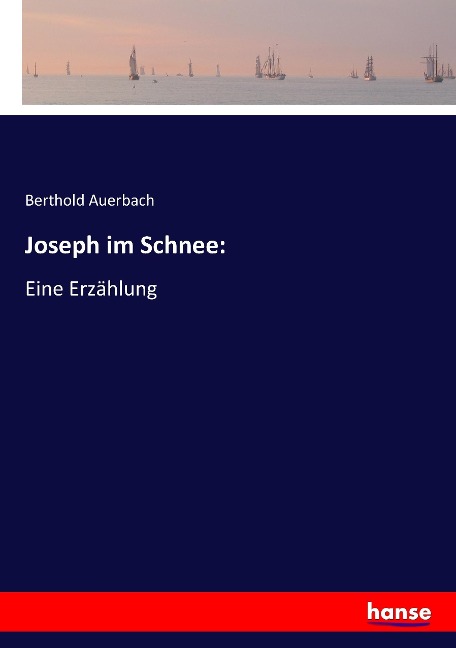 Joseph im Schnee: - Berthold Auerbach