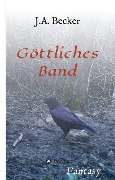 Cover-Bild zum Titel 'Göttliches Band' von 'J. A. Becker'