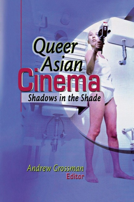 Queer Asian Cinema - Andrew Grossman