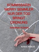 Kommissarin Merry Semmler - Nur der Tod bringt Ordnung - Mara Reisch