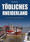 Cover-Bild zum Titel 'Tödliches Rheiderland. Ostfrieslandkrimi' von 'Elke Nansen'