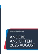 Cover-Bild zum Titel 'Andere Ansichten 2025 August' von 'Siegfried Zwickausch'