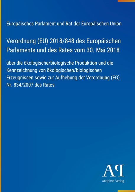Verordnung (EU) 2018/848 des Europäischen Parlaments und des Rates vom 30. Mai 2018 - Europäisches Parlament und Rat der Europäischen Union