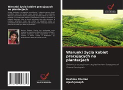 Cover-Bild zum Titel 'Warunki ¿ycia kobiet pracuj¿cych na plantacjach' von 'Reshma Cherian, Ajesh Joseph'