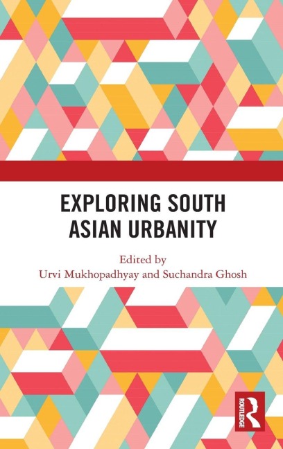 Exploring South Asian Urbanity - 