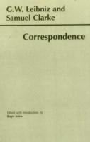 Leibniz and Clarke: Correspondence - Gottfried Wilhelm Leibniz, Roger Ariew, Samuel Clarke