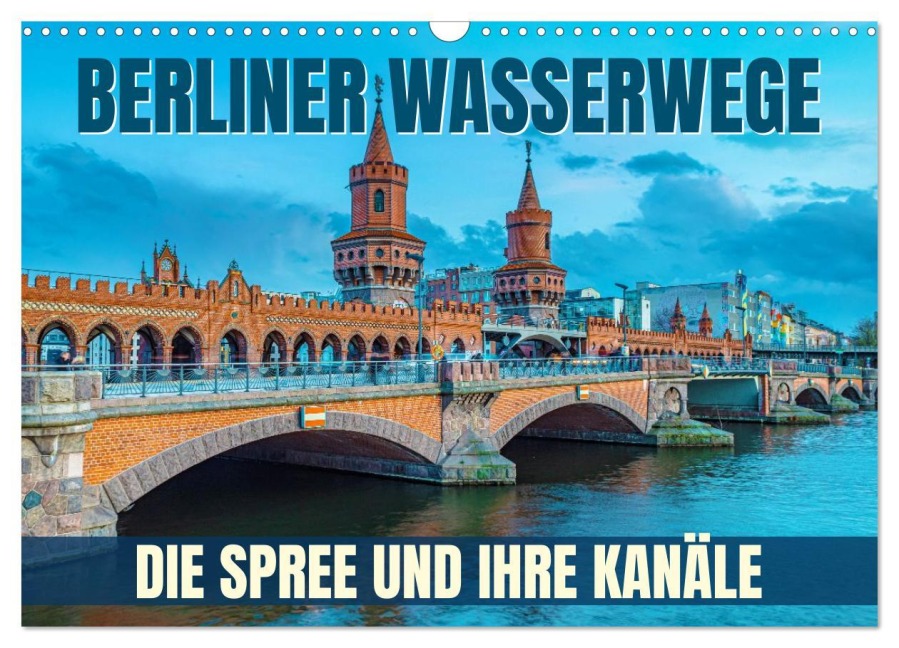 Berliner Wasserwege - Die Spree und ihre Kanäle (Wandkalender 2026 DIN A3 quer), CALVENDO Monatskalender - Val Thoermer
