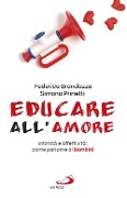 Cover-Bild zum Titel 'Educare all'amore. Intimità e affettività: come parlarne ai bambini' von 'Federica Brandazza, Simona Prinetti'