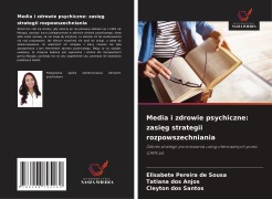 Cover-Bild zum Titel 'Media i zdrowie psychiczne: zasi¿g strategii rozpowszechniania' von 'Elisabete Pereira de Sousa, Tatiana dos Anjos, Cleyton dos Santos'