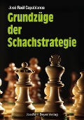 Cover-Bild zum Titel 'Grundzüge der Schachstrategie' von 'José Raul Capablanca'