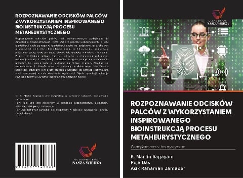 ROZPOZNAWANIE ODCISKÓW PALCÓW Z WYKORZYSTANIEM INSPIROWANEGO BIOINSTRUKCJ¿ PROCESU METAHEURYSTYCZNEGO - K. Martin Sagayam, Puja Das, Asik Rahaman Jamader