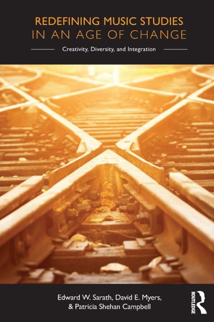 Redefining Music Studies in an Age of Change - Edward Sarath, David Myers, Patricia Campbell