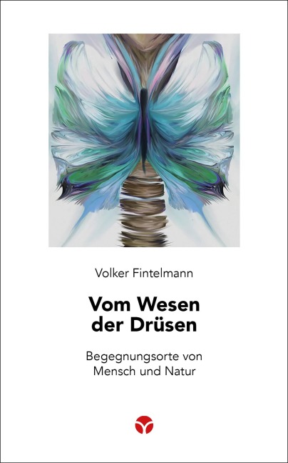 Vom Wesen der Drüsen - Volker Fintelmann