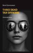 Cover-Bild zum Titel 'Three Dead Tax Officers' von 'Bernd Sommerauer'
