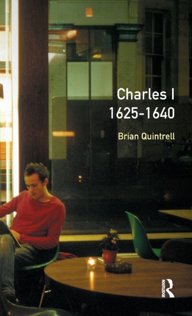 Charles I 1625-1640 - Brian Quintrell