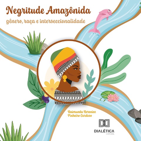 Negritude amazônida - Raimunda Berenice Pinheiro Cardoso