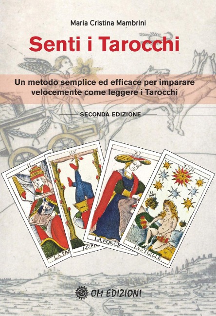 Senti i Tarocchi. Un metodo semplice ed efficace per imparare velocemente come leggere i Tarocchi - Maria Cristina Mambrini