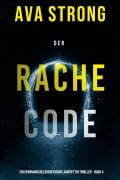 Cover-Bild zum Titel 'Der Rachecode (Ein spannungsgeladener Remi Laurent FBI Thriller - Buch 4)' von 'Ava Strong'