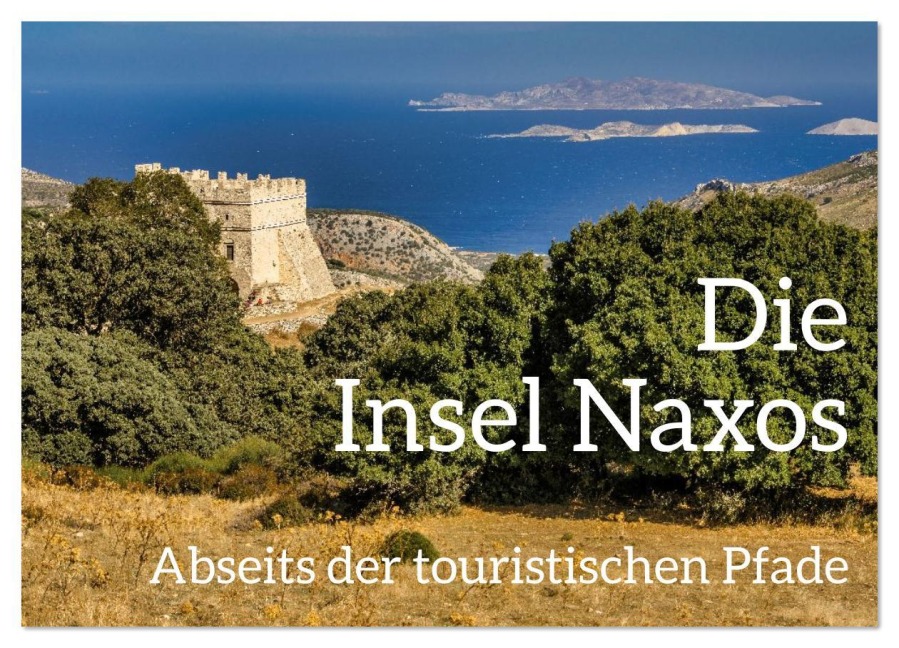 Die Insel Naxos - Abseits der touristischen Pfade (Wandkalender 2026 DIN A4 quer), CALVENDO Monatskalender - Rsiemer Rsiemer