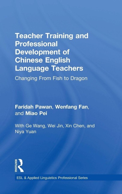 Teacher Training and Professional Development of Chinese English Language Teachers - Faridah Pawan, Wenfang Fan, Pei Miao