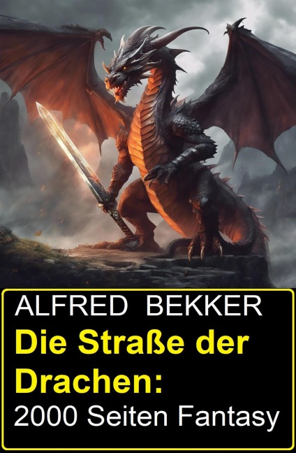 Die Straße der Drachen: 2000 Seiten Fantasy - Alfred Bekker