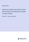 Cover-Bild zum Titel 'Histoire du Consulat et de l'Empire; Faisant Suite à l'Histoire de la Révolution Française, In Twenty Volumes' von 'Adolphe Thiers'