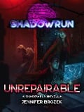 Cover-Bild zum Titel 'Shadowrun: Unrepairable (Shadowrun Novella, #26)' von 'Jennifer Brozek'