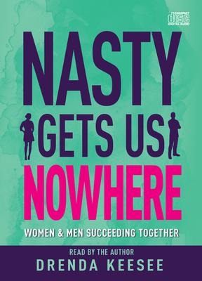 Nasty Gets Us Nowhere - Drenda Keesee